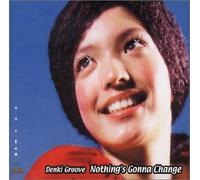 Denki Groove - Nothing Gonna Change