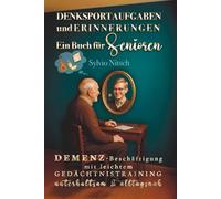 Denksportaufgaben und Erinnerungen - Ein Buch für Senioren: Demenz-Beschäftigung mit leichtem Gedächtnistraining - unterhaltsam & alltagsnah