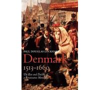Denmark, 1513-1660 by Paul Douglas Lockhart - 9780199271214