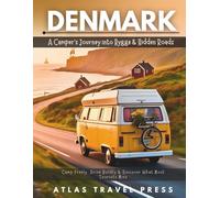 DENMARK CAMPER'S GUIDE: A Camper's Journey into Hygge & Hidden Roads- Camp Freely, Drive Boldly & Discover What Most Tourists Miss