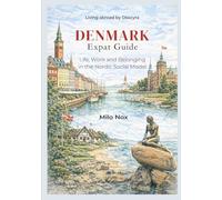 DENMARK Expat Guide: Life, Work and Belonging in the Nordic Social Model: 83 (Living Abroad by Obscyra)