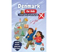 Denmark for Kids - Travel Guide & Activity Book: Discover Vikings, Castles, Coastlines, Culture and Danish Traditions Through Games, Puzzles & Fun Facts (Junior Globetrotters)