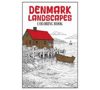 Denmark Landscapes Coloring Book: 50 Relaxing Scandinavian Scenes, Danish Architecture and Countryside Landscapes for Mindful Adult Coloring