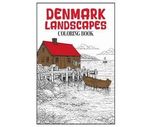Denmark Landscapes Coloring Book: 50 Relaxing Scandinavian Scenes, Danish Architecture and Countryside Landscapes for Mindful Adult Coloring
