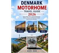 DENMARK MOTORHOME TRAVEL GUIDE 2026: Scenic Road Trips, Coastal Adventures, Historic Towns, and Practical Camper Travel Across Denmark