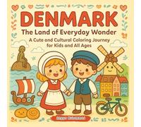 Denmark The Land of Everyday Wonder: A Cozy & Kawaii Coloring Journey Explore The Little Mermaid, Colorful Nyhavn, Royal Guards, Bicycles, and Danish Traditions - For Kids and All Ages