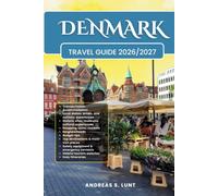 DENMARK TRAVEL GUIDE 2026/2027: Plan Your DENMARK Dream Vacation Into Reality With The Ultimate Travel Guide Featuring Easy Itineraries, Local ... Food Experiences, and Must-See Attractions.