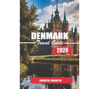 DENMARK TRAVEL GUIDE 2026: A Journey Through Historic Cities, Coastal Landscapes, Nordic Culture, and Everyday Moments That Define Danish Life