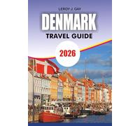 DENMARK Travel Guide 2026: Complete Copenhagen & Beyond - Expert Itineraries, Sightseeing, Budget Tips, Culture, Food & Practical Advice for First Time and Seasoned Travelers