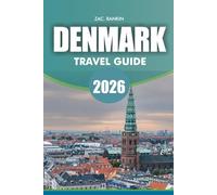 DENMARK Travel Guide 2026: Denmark Travel Guide 2026 Discover Top Attractions Cities Castles Nature and Food Tips for Families Solo and Budget Travelers