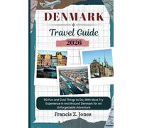 DENMARK TRAVEL GUIDE: 90 Fun and Cool Things to Do, With Must Try Experience in And Around Denmark for An Unforgettable Adventure (Jones the adventurer (ENG))