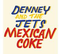 Denney and The Jets - Mexican Coke [VINYL]