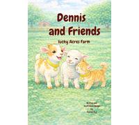 Dennis and Friends Lucky Acres Farm: Childrens picture book, heartwarming animal book,