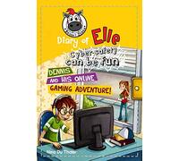 Dennis and his Online Gaming Adventure!: Cyber safety can be fun [Internet safety for kids]: 5 (Diary of Elle: Cyber-safety can be fun!)