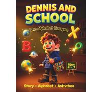 Dennis and School: The Alphabet Escapes: 3 in 1 Complete Learning Adventure - Story + Alphabet + Activities Workbook for Kids Ages 4-7 | Letter ... Kindergarten Homeschool (Dennis Adventures)