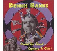 Dennis Banks - United We Stand Refusing to Fall (UK Import)