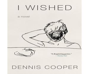 Dennis Cooper I Wished Paperback Book Dennis Cooper Multicolor