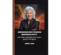 DENNIS DEYOUNG BIOGRAPHY: The Voice Behind Styx and a Legacy of Rock