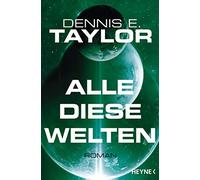 Dennis E. Taylor Urban Hofst Alle diese Welten: Roman (Bobiverse, Ba (Paperback)