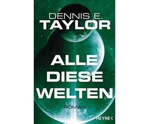 Dennis E. Taylor Urban Hofst Alle diese Welten: Roman (Bobiverse, Ba (Paperback)