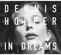 Dennis Hopper: In Dreams: Scenes from the Archive