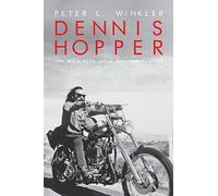Dennis Hopper: The Wild Ride of a Hollywood Rebel