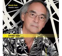 Dennis Kam: Chamber Music