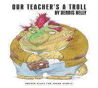 Dennis Kelly Our Teacher's a Troll Paperback Book Dennis Kelly Multicolor