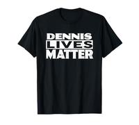 Dennis Lives Matter T-Shirt Name DENNISS T-Shirt
