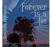 Dennis Melton - Forever is a Lie