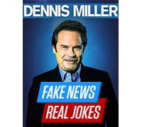 Dennis Miller: Fake News, Real Jokes