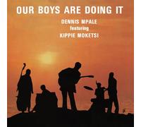 DENNIS MPALE - Our Boys Are Doing It (Feat. Kippie Moketsi) [VINYL]