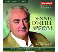 Dennis O'Neill Sings More Favourite Operatic Arias