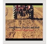 DENNIS ROGER REED - Songs About Tractors & Stuff