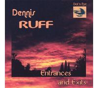 Dennis Ruff - Entrances & Exits