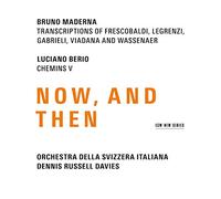 Dennis Russell Davies & Orchestra Della Svizzera Italiana - Maderna & Berio: Now, And Then