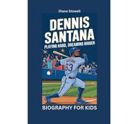 DENNIS SANTANA: Playing Hard, Dreaming Bigger- Biography for kids