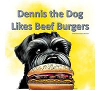 Dennis the Dog Likes Beef Burgers - Woof