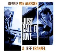 Dennis Van Aarssen & Jeff Franzel - Just Call It Love (180 Gr. Black Vinyl) [VINYL]