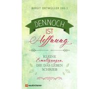 Dennoch ist Hoffnung: Kleine Ermutigungen, die das Leben schrieb, Ortmuller.