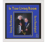Denny Berthiaume/Dave Bendigkeit - In Your Living Room