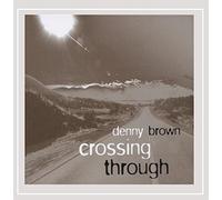 Denny Brown - Crossing Through