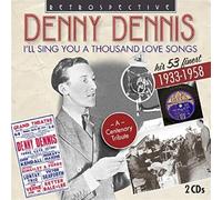 Denny Dennis: I'll Sing you a Thousand Love Songs, his 53 Finest