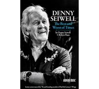 Denny Seiwell - The Best and Worst of Times | Autobiography of Paul McCartney and Wings Drummer | Memoir of a Legendary Session Musician’s Journey Through Classic Rock, Fame, and Redemption