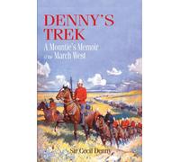 Denny's Trek: A Mountie's Memoir of the March West