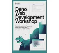Deno Web Development Workshop: Secure JavaScript and TypeScript Server Apps Using Native Permissions and ES Modules
