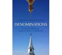 Denominations : A Cultural History of Anglo-American Christianity