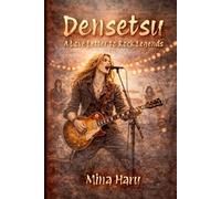 Densetsu: A Fictional Memoir & Love Letter to Rock Legends