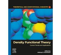 Density Functional Theory: Current Trends and Applications (Volume 25) (Theoretical and Computational Chemistry, Volume 25)