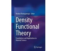 Density Functional Theory: Foundations and Applications in Material Science